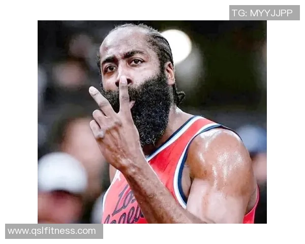 詹姆斯·哈登重返巅峰之路 聚焦个人成长与团队合作的双重挑战